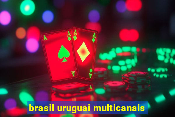 brasil uruguai multicanais